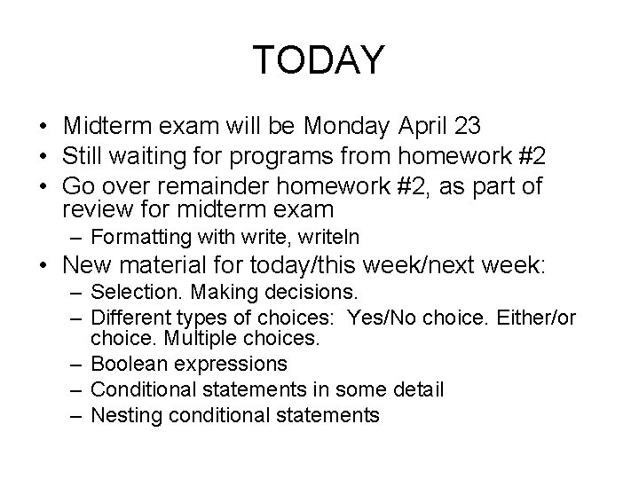 TODAY • Midterm exam will be Monday April 23 • Still waiting for programs