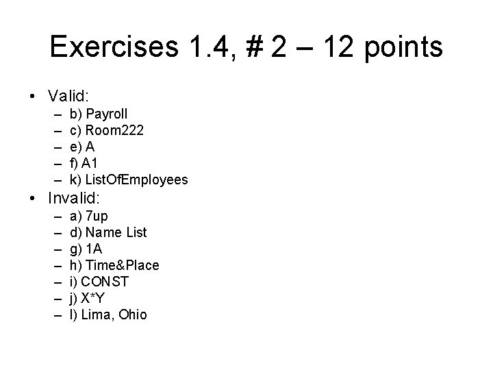 Exercises 1. 4, # 2 – 12 points • Valid: – – – b)