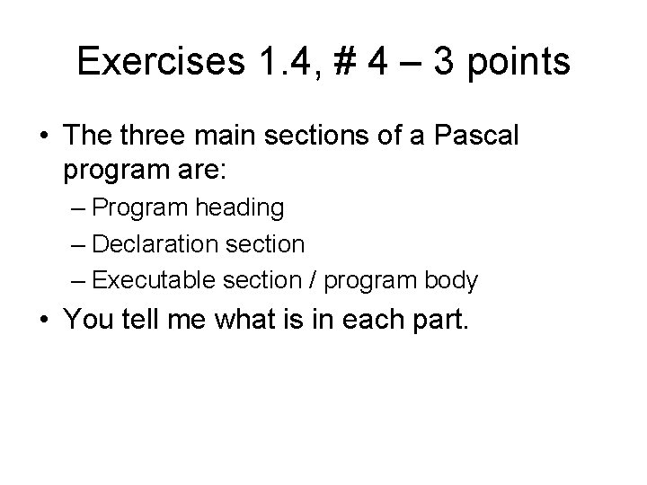 Exercises 1. 4, # 4 – 3 points • The three main sections of