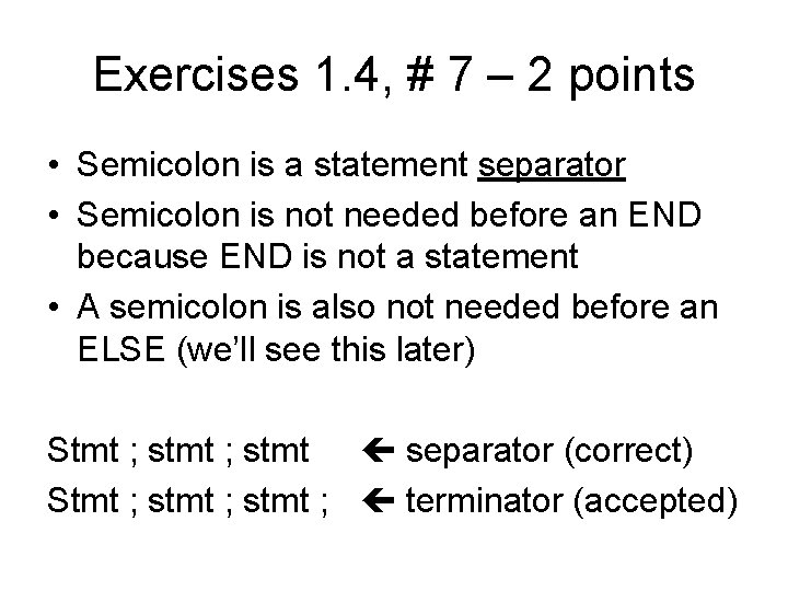 Exercises 1. 4, # 7 – 2 points • Semicolon is a statement separator