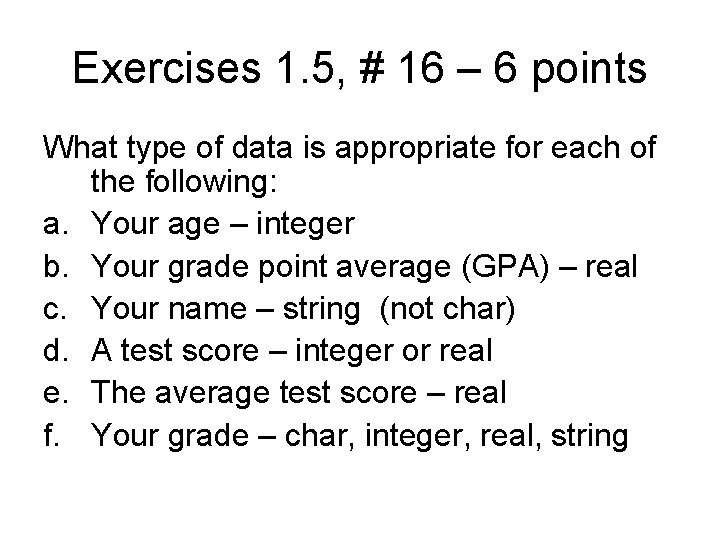 Exercises 1. 5, # 16 – 6 points What type of data is appropriate