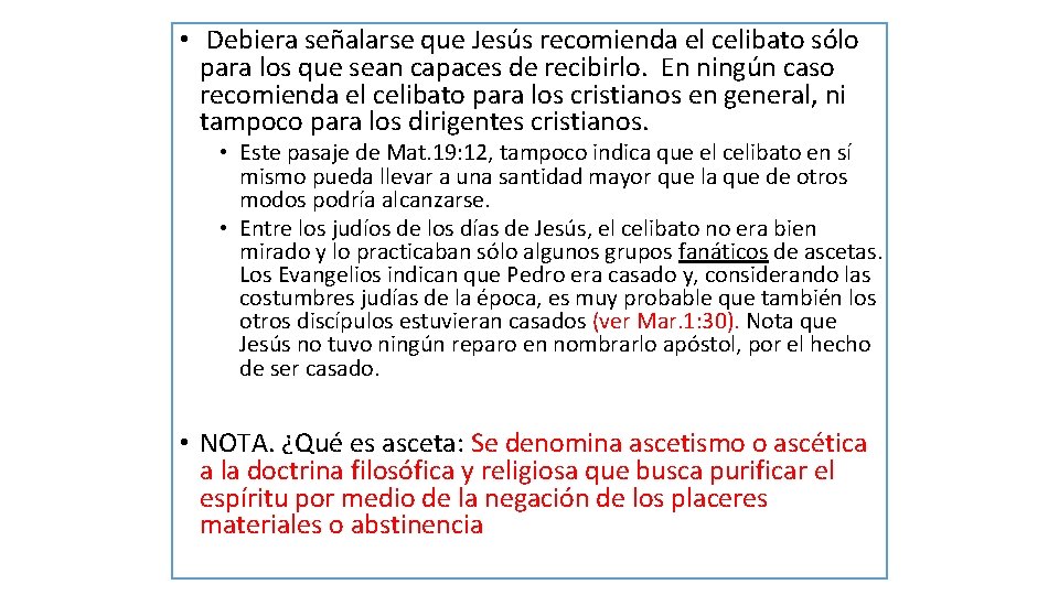  • Debiera señalarse que Jesús recomienda el celibato sólo para los que sean