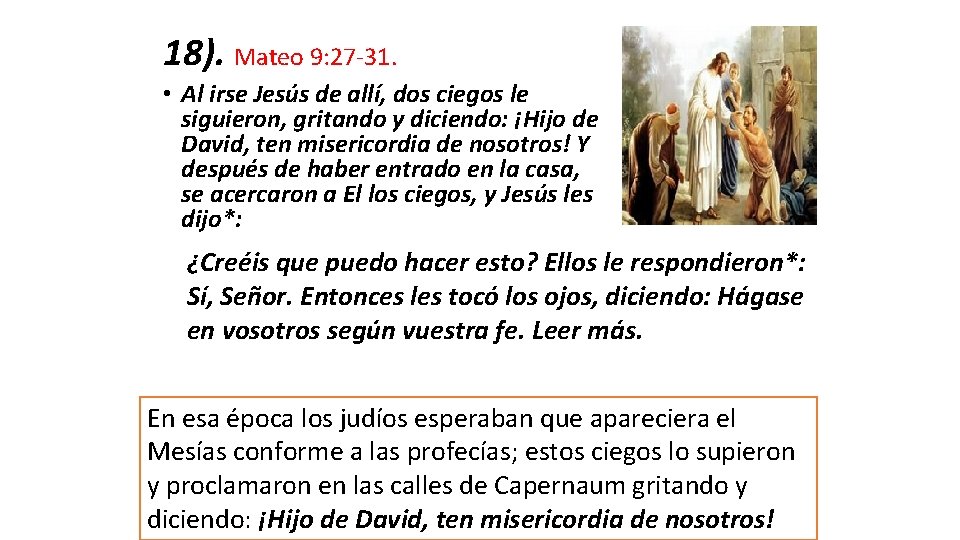 18). Mateo 9: 27 -31. • Al irse Jesús de allí, dos ciegos le