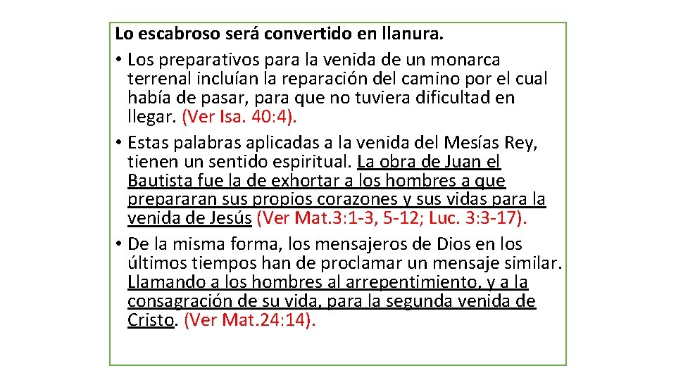 Lo escabroso será convertido en llanura. • Los preparativos para la venida de un