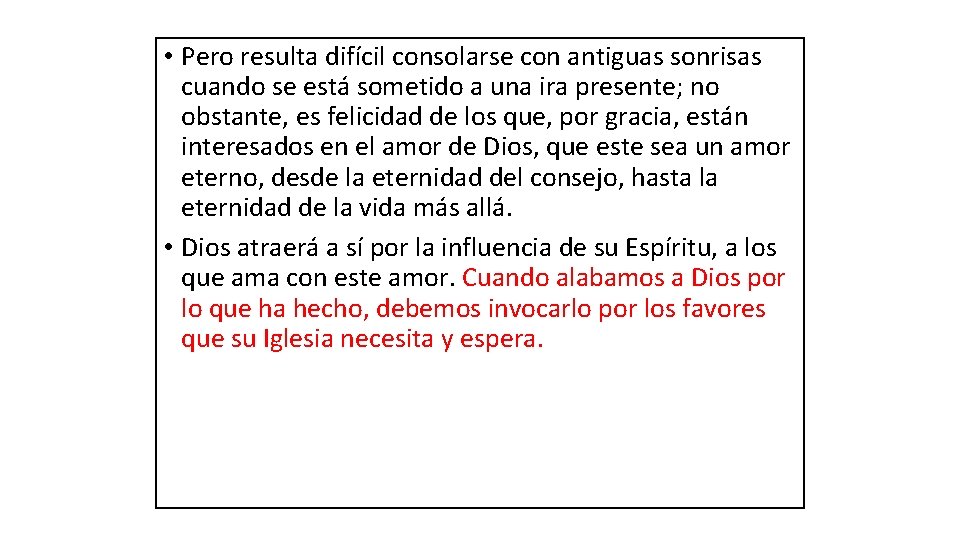  • Pero resulta difícil consolarse con antiguas sonrisas cuando se está sometido a