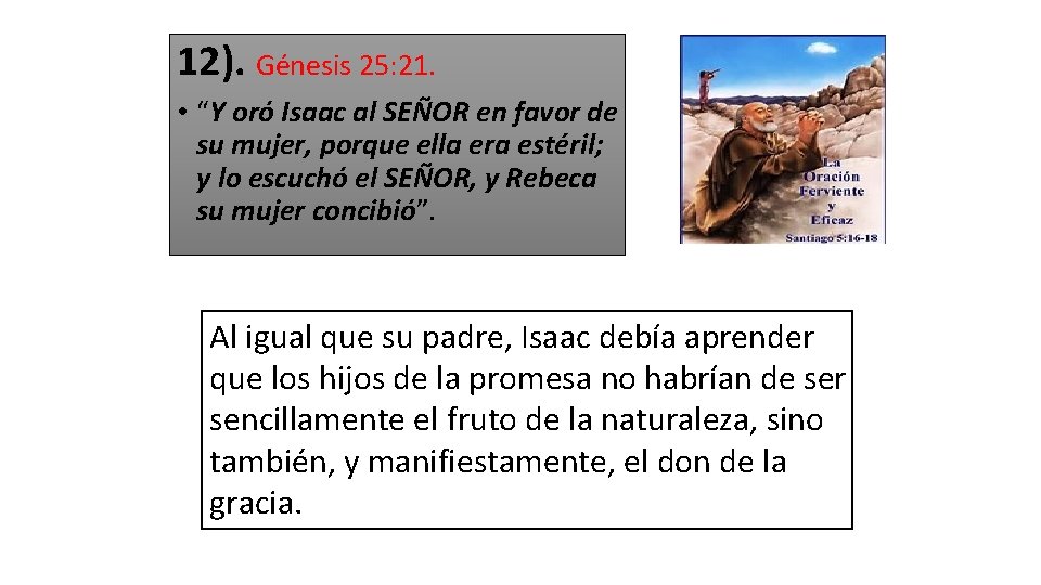 12). Génesis 25: 21. • “Y oró Isaac al SEÑOR en favor de su