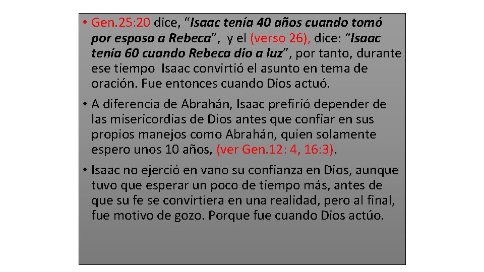  • Gen. 25: 20 dice, “Isaac tenía 40 años cuando tomó por esposa