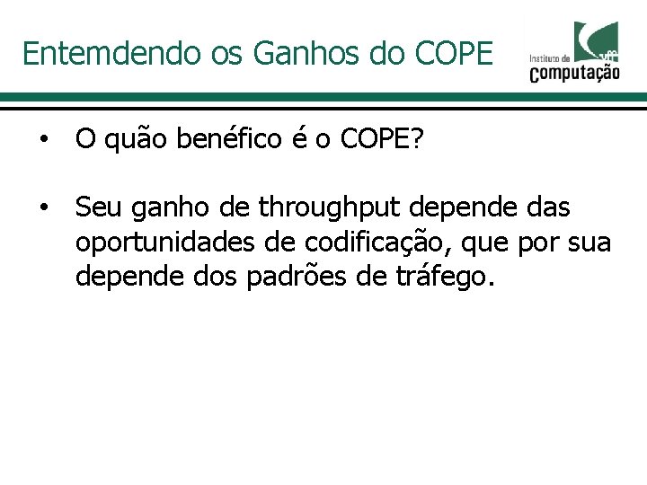 Entemdendo os Ganhos do COPE • O quão benéfico é o COPE? • Seu