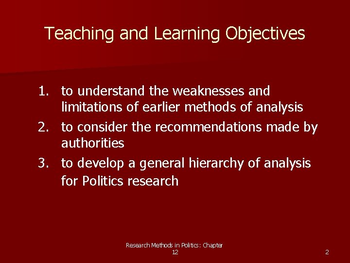 Teaching and Learning Objectives 1. to understand the weaknesses and limitations of earlier methods