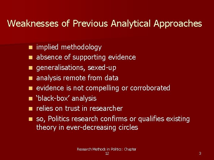 Weaknesses of Previous Analytical Approaches n n n n implied methodology absence of supporting