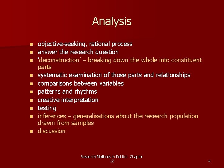 Analysis n n n n n objective-seeking, rational process answer the research question ‘deconstruction’