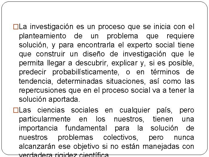 �La investigación es un proceso que se inicia con el planteamiento de un problema