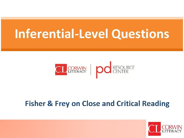 Inferential-Level Questions Place Holder PDRC Logo Fisher & Frey on Close and Critical Reading