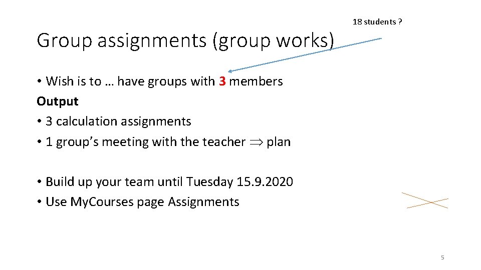 Group assignments (group works) 18 students ? • Wish is to … have groups