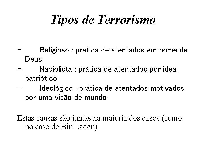 Tipos de Terrorismo - Religioso : pratica de atentados em nome de Deus Naciolista