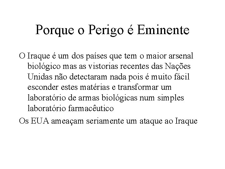 Porque o Perigo é Eminente O Iraque é um dos países que tem o