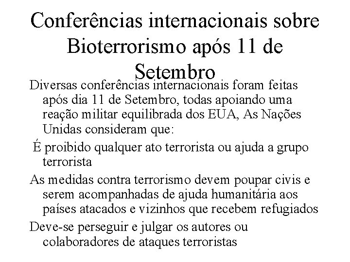 Conferências internacionais sobre Bioterrorismo após 11 de Setembro Diversas conferências internacionais foram feitas após
