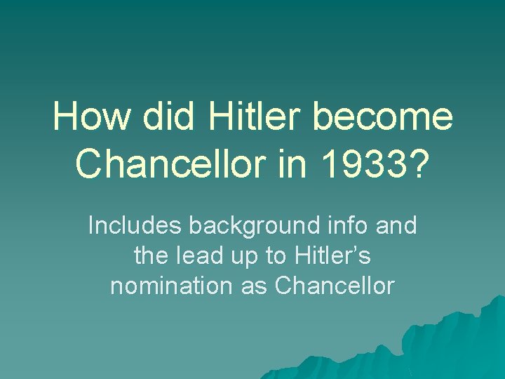 How did Hitler become Chancellor in 1933? Includes background info and the lead up