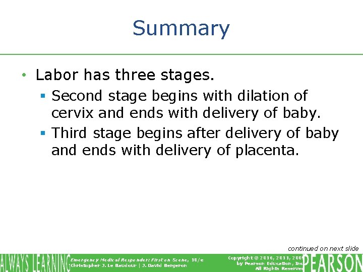 Summary • Labor has three stages. § Second stage begins with dilation of cervix