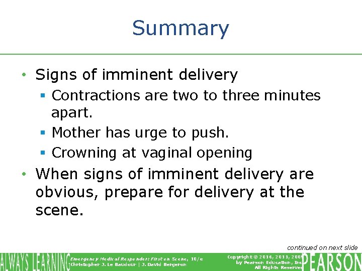 Summary • Signs of imminent delivery § Contractions are two to three minutes apart.