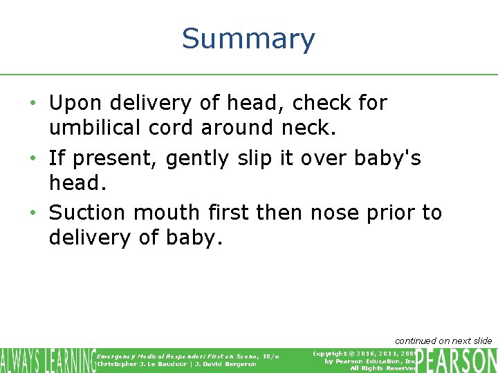 Summary • Upon delivery of head, check for umbilical cord around neck. • If