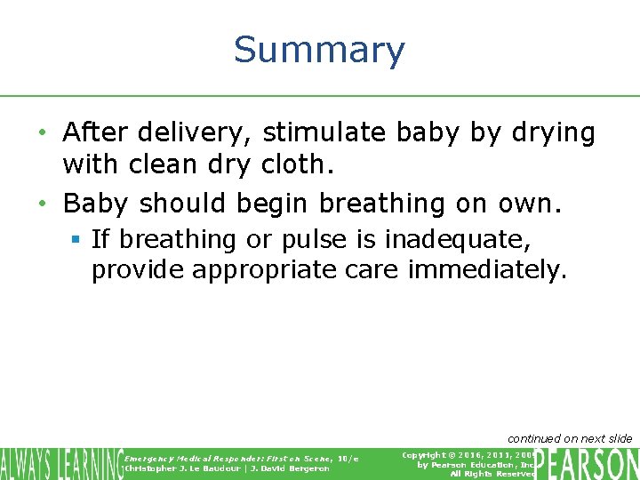 Summary • After delivery, stimulate baby by drying with clean dry cloth. • Baby