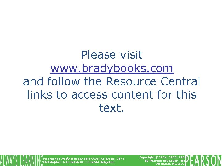 Please visit www. bradybooks. com and follow the Resource Central links to access content