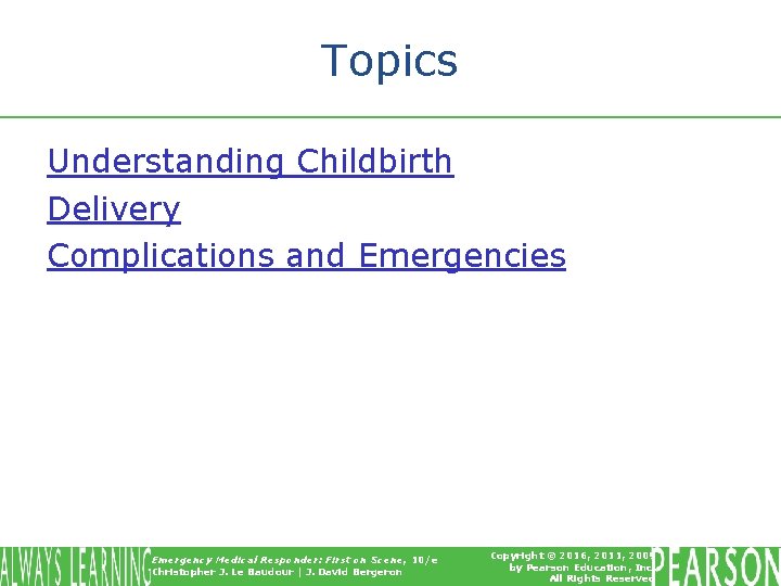 Topics Understanding Childbirth Delivery Complications and Emergencies Emergency Medical Responder: First on Scene, 10/e