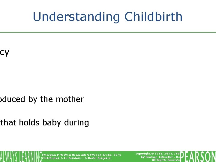 Understanding Childbirth cy oduced by the mother that holds baby during Emergency Medical Responder: