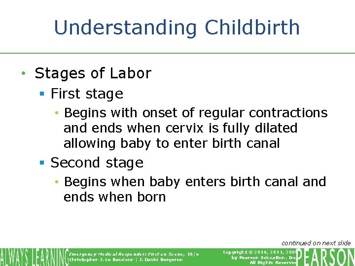 Understanding Childbirth • Stages of Labor § First stage • Begins with onset of