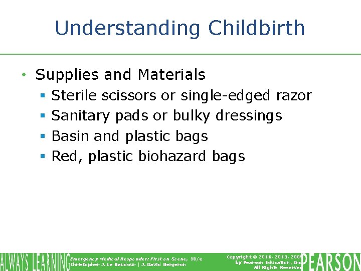 Understanding Childbirth • Supplies and Materials § § Sterile scissors or single-edged razor Sanitary