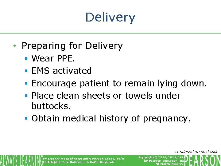 Delivery • Preparing for Delivery Wear PPE. EMS activated Encourage patient to remain lying