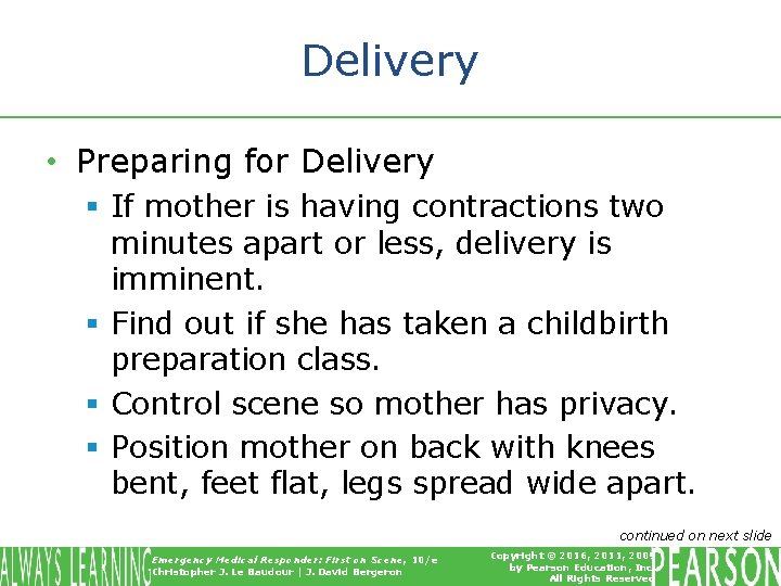 Delivery • Preparing for Delivery § If mother is having contractions two minutes apart