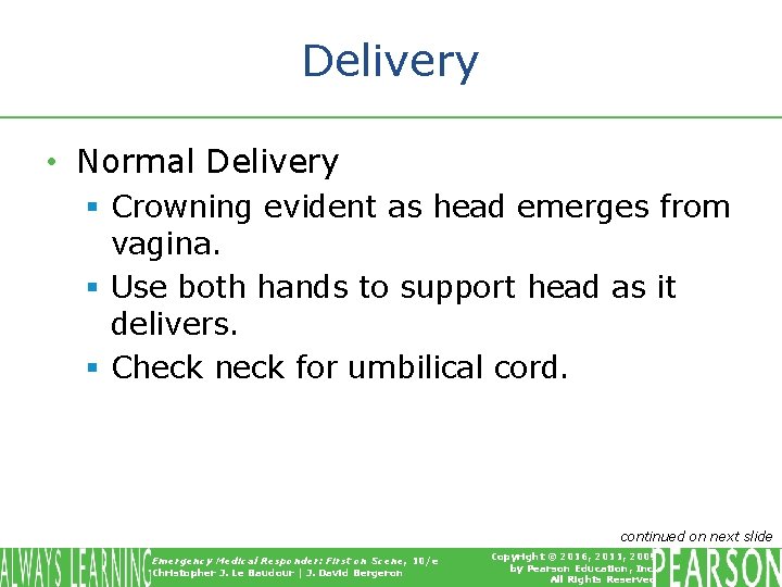 Delivery • Normal Delivery § Crowning evident as head emerges from vagina. § Use