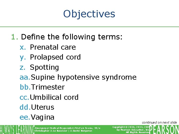 Objectives 1. Define the following terms: x. Prenatal care y. Prolapsed cord z. Spotting