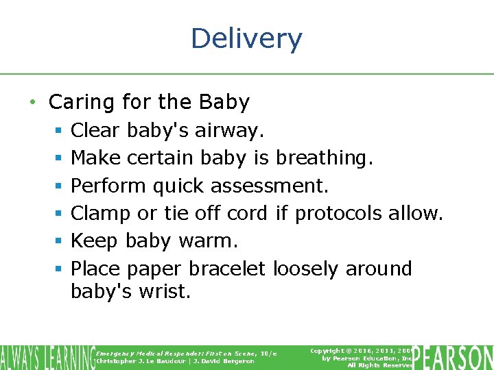 Delivery • Caring for the Baby § § § Clear baby's airway. Make certain