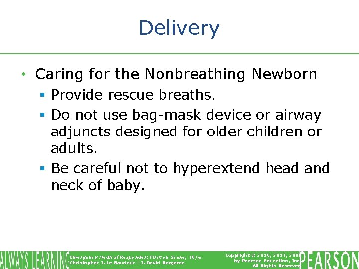 Delivery • Caring for the Nonbreathing Newborn § Provide rescue breaths. § Do not