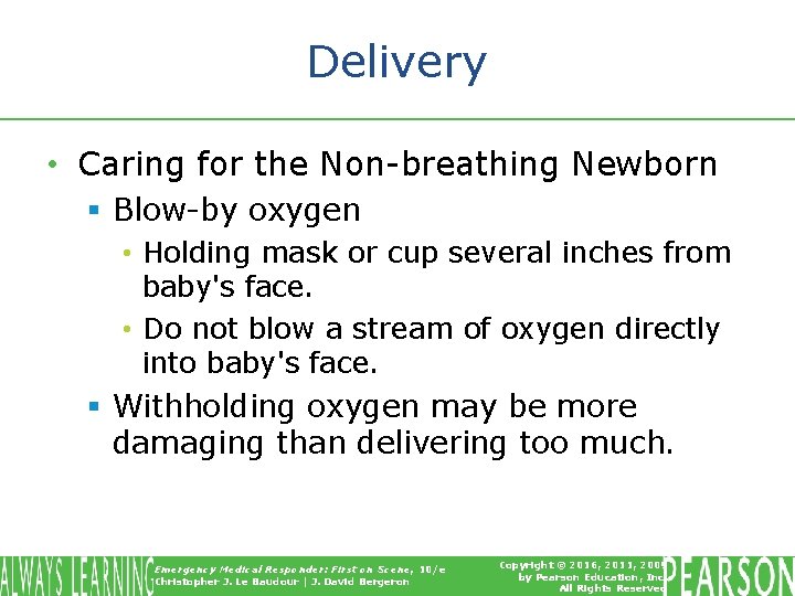 Delivery • Caring for the Non-breathing Newborn § Blow-by oxygen • Holding mask or