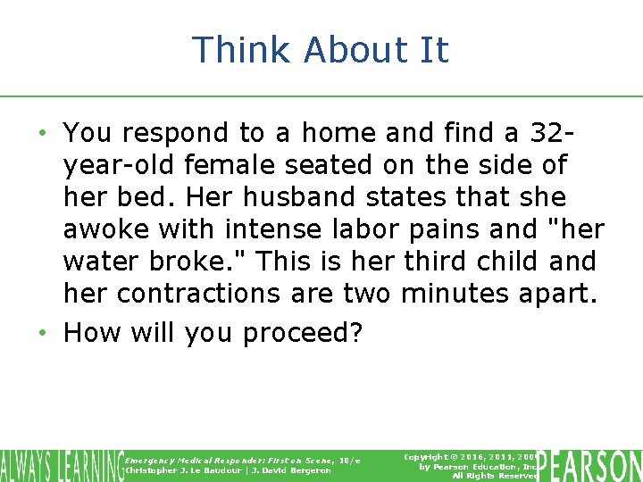 Think About It • You respond to a home and find a 32 year-old