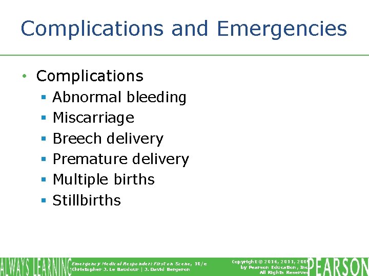 Complications and Emergencies • Complications § § § Abnormal bleeding Miscarriage Breech delivery Premature