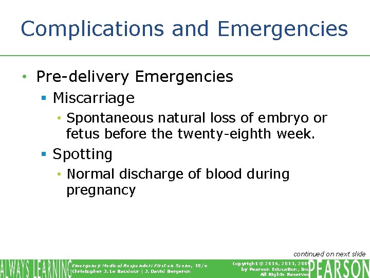 Complications and Emergencies • Pre-delivery Emergencies § Miscarriage • Spontaneous natural loss of embryo