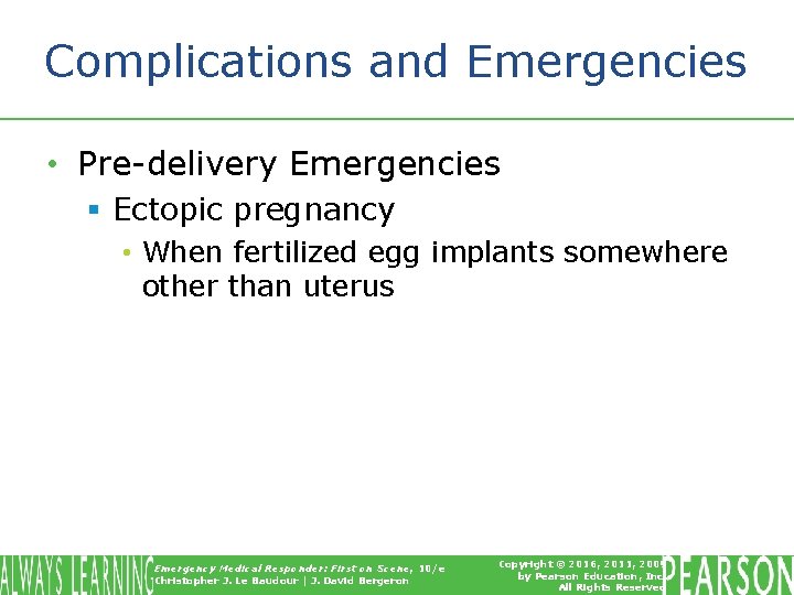 Complications and Emergencies • Pre-delivery Emergencies § Ectopic pregnancy • When fertilized egg implants