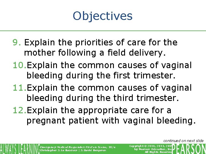 Objectives 9. Explain the priorities of care for the mother following a field delivery.