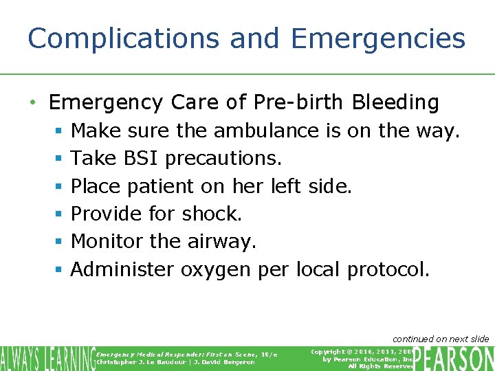 Complications and Emergencies • Emergency Care of Pre-birth Bleeding § § § Make sure