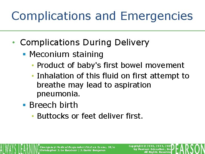 Complications and Emergencies • Complications During Delivery § Meconium staining • Product of baby's