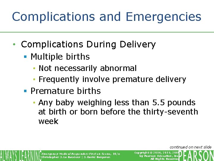 Complications and Emergencies • Complications During Delivery § Multiple births • Not necessarily abnormal