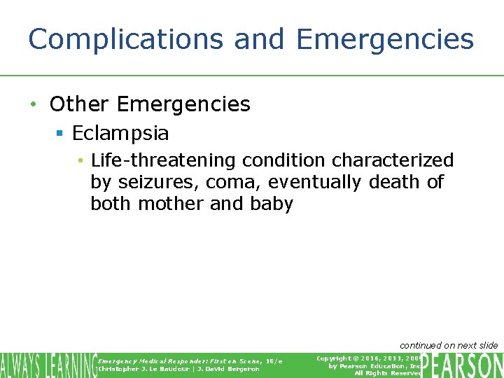 Complications and Emergencies • Other Emergencies § Eclampsia • Life-threatening condition characterized by seizures,