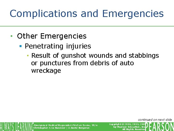 Complications and Emergencies • Other Emergencies § Penetrating injuries • Result of gunshot wounds