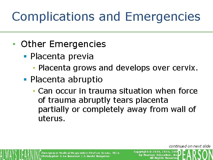 Complications and Emergencies • Other Emergencies § Placenta previa • Placenta grows and develops