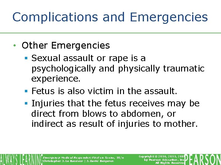 Complications and Emergencies • Other Emergencies § Sexual assault or rape is a psychologically